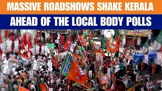 Thiruvananthapuram | Kerala Local Body Polls: Congress, BJP, CPI(M) Hold Campaign Roadshows | News9