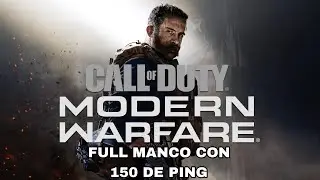 FULL MANCO en Call of duty MODERN WARFARE 2019 Con 150 de PING