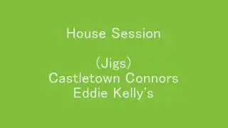 (Jigs) Castletown Connors, Eddie Kelly's - House Session