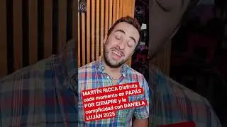 MART&Iacute;N RICCA Disfruta cada momento en PAP&Aacute;S POR SIEMPRE y la complicidad con DANIELA LUJ&Aacute;N 2025