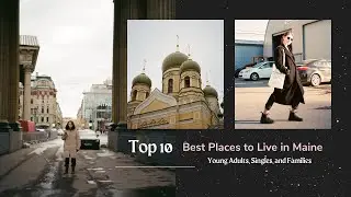 Top 10 Best Places to Live in Maine for Young Adults Single and with Family
