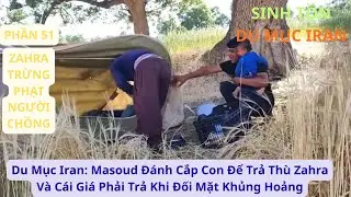Du Mục Iran: P51 Masoud Đánh Cắp Con Để Trả Thù Zahra Và Cái Giá Phải Trả Khi Đối Mặt Khủng Hoảng