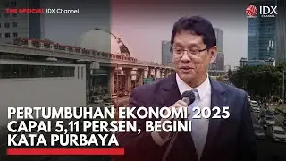 Pertumbuhan Ekonomi 2025 Capai 5,11 Persen, Begini Kata Purbaya | IDXC UPDATE