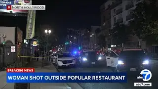 Woman shot in hail of gunfire outside North Hollywood restaurant