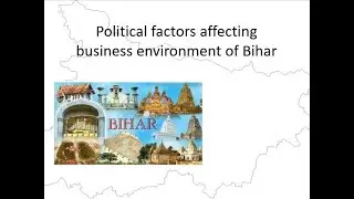 Political factors affecting business environment of Bihar (Case Study)