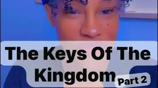 The Keys Of The Kingdom Pt 2