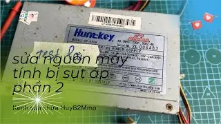 Sửa nguồn máy tính Hunkey bị sụt áp-Phần 2 | Huy82Mmo |