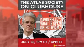 What is Open Objectivism? - The Atlas Society Clubhouse Podcast