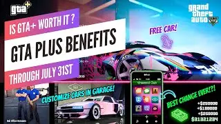 Is GTA+ Worth It? This Month&rsquo;s GTA Plus Benefits (Ends July 31st) In GTA 5 Online & NEW UPDATES