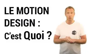 LE MOTION DESIGN: C'est Quoi ?