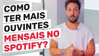 Guia Prático para ter mais OUVINTES MENSAIS no Spotify | Musicalizando
