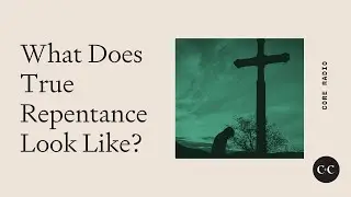 What Does True Repentance Look Like?