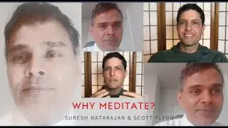 Nonduality | Why Meditate? - An Open Dialogue with Suresh Natarajan and Scott Flynn