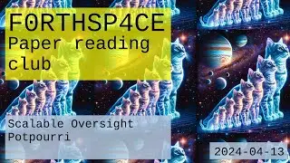 F0 PRC: Scalable Oversight Potpourri (2024-04-13)