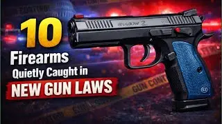 10 Popular Firearms Quietly Caught in New Gun Laws (What Owners Need to Know Now)