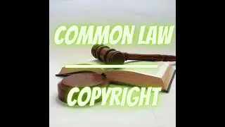 Copyright, What is Common Law and proper way to do Copyright.