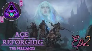 Age Of Reforging: The Freelands Ep2