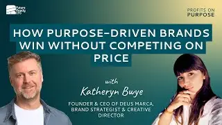 SE01E25 - How Purpose-Driven Brands Win Without Competing On Price | Deus Marca | Katheryn Bwye