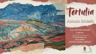 Tertulia «Antonio Moleón: una vida entre paisajes y tapices»