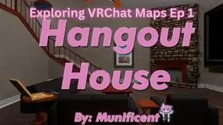 Exploring VRChat Maps - Ep 1 Hangout House