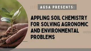 Appling Soil Chemistry for Solving Agronomic and Environmental Problems with Dr. Ganga Hettiarachchi