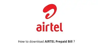 How to download AIRTEL Prepaid Bill ?