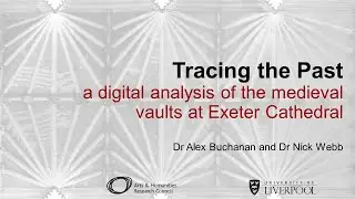 Exeter Cathedral: a digital analysis of the medieval vaults