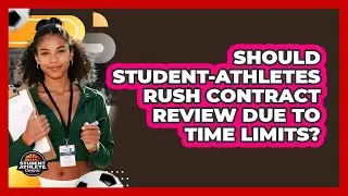 Should Student-athletes Rush Contract Review Due To Time Limits? - Student Athlete Central