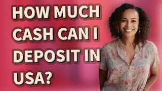 How much cash can I deposit in USA?