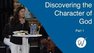 Discovering the Character of God Part 1| #Sermon, The Well