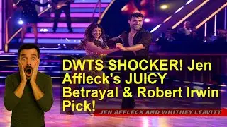 DWTS SHOCKER! Jen Affleck's JUICY Betrayal & Robert Irwin Pick!