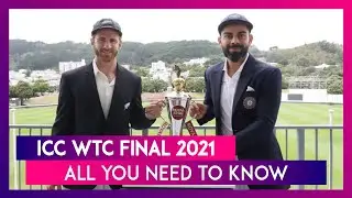ICC WTC Final, India vs New Zealand, 2021 All You Need to Know