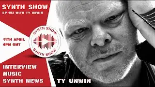 GEOSynths Synth Show - Ep102 - With Special Guest - Ty Unwin.