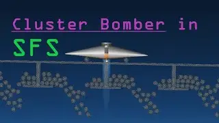 Cluster Bomber in SFS! (Against the Aliens Pt. 1.5)