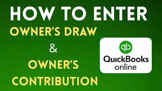 QuickBooks Online: How to Record Owner&rsquo;s Draws & Contributions (Journal Entry Tutorial) 💡