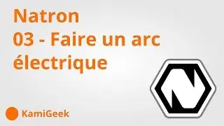 Serie tuto Natron : 03 - Arc électrique