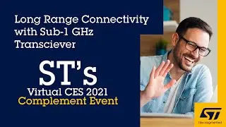 CES 2021 Complement Event: Long Range Connectivity with Sub-1 GHz Transceiver