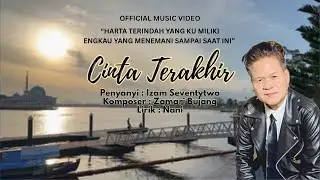 Izam Seventytwo - Cinta Terakhir (Official Music Video)