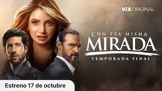 Con Esa Misma Mirada Temporada 3 | Estreno 17 de Octubre | ViX