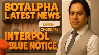 Botalpha news today ll lovish Choudary news today ll lavish Choudary interpol blue notice ll 