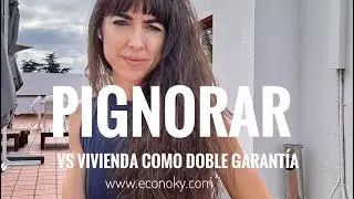Diferencia entre pignorar y poner una segunda vivienda como doble garantía