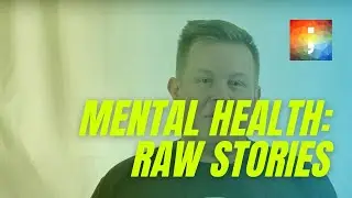 Mental Health: Raw Stories