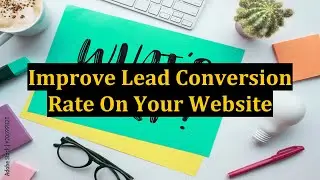 Improve Lead Conversion Rate On Your Website