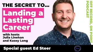 The Secret to Landing a Lasting Career ft. Ed Steer, Sphere Recruitment - Off Record, On Point