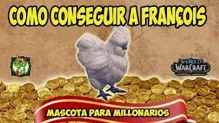 Como Conseguir a FRAN&Ccedil;OIS | Mascota para Millonarios | World of Warcraft