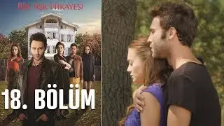 Bir Aşk Hikayesi 18. B&ouml;l&uuml;m