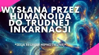 #439 WYSŁUCHAJ TEJ SESJI DO KOŃCA, JEŚLI CHCESZ JĄ ZROZUMIEĆ. NEONOWE HUMANOIDY - HIPNOZA REGRESYJNA