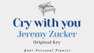 Cry with you - Jeremy Zucker (Original Key Karaoke) - Piano Instrumental Cover with Lyrics