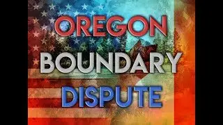 Heritage Minute  - Oregon Boundary Dispute Draft 2