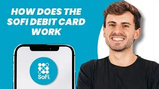 How Does the SoFi Debit Card Work